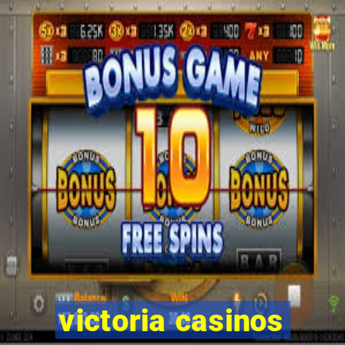 victoria casinos